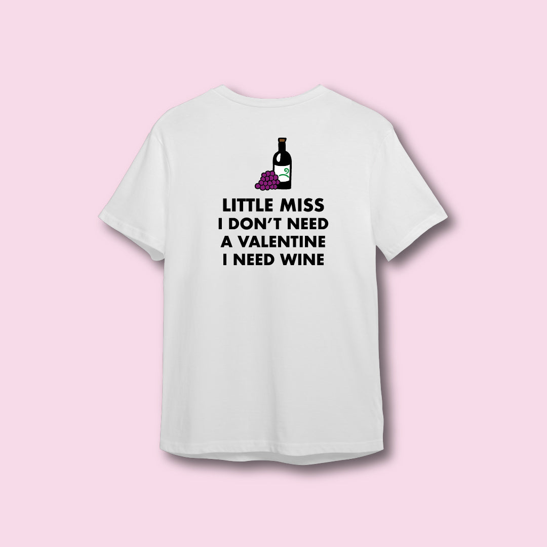 LOVERS COLLECTION: LITTLE MISS I DON'T NEED A VALENTINE I NEED WINE